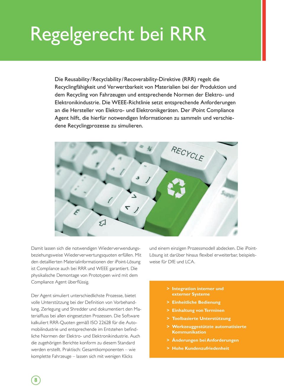 Der ipoint Compliance Agent hilft, die hierfür notwendigen Informationen zu sammeln und verschiedene Recyclingprozesse zu simulieren.
