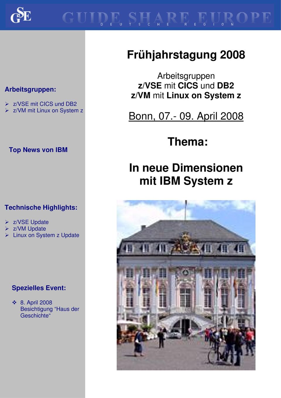 April 2008 Thema: In neue Dimensionen mit IBM System z Technische Highlights: z/vse Update