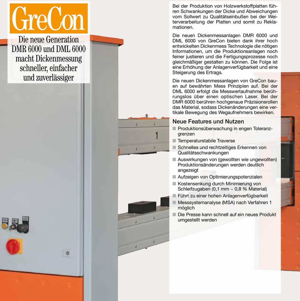 Die neuen Dickenmessanlagen DMR 6000 und DML 6000 von GreCon bieten dank ihrer hoch entwickelten Dickenmess Technologie die nötigen Informationen, um die Produktionsanlagen noch feiner justieren und