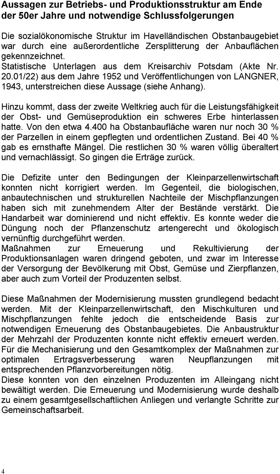 01/22) aus dem Jahre 1952 und Veröffentlichungen von LANGNER, 1943, unterstreichen diese Aussage (siehe Anhang).