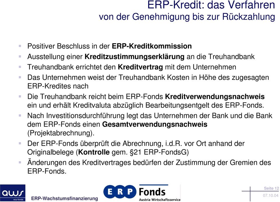 ein und erhält Kreditvaluta abzüglich Bearbeitungsentgelt des ERP-Fonds.