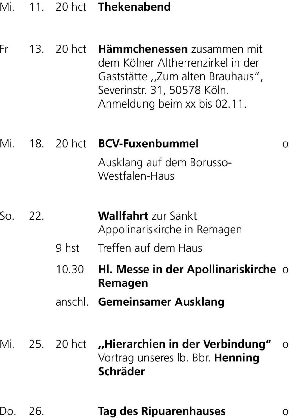 Anmeldung beim xx bis 02.11. Mi. 18. 20 hct BCV-Fuxenbummel Ausklang auf dem Bruss- Westfalen-Haus S. 22.