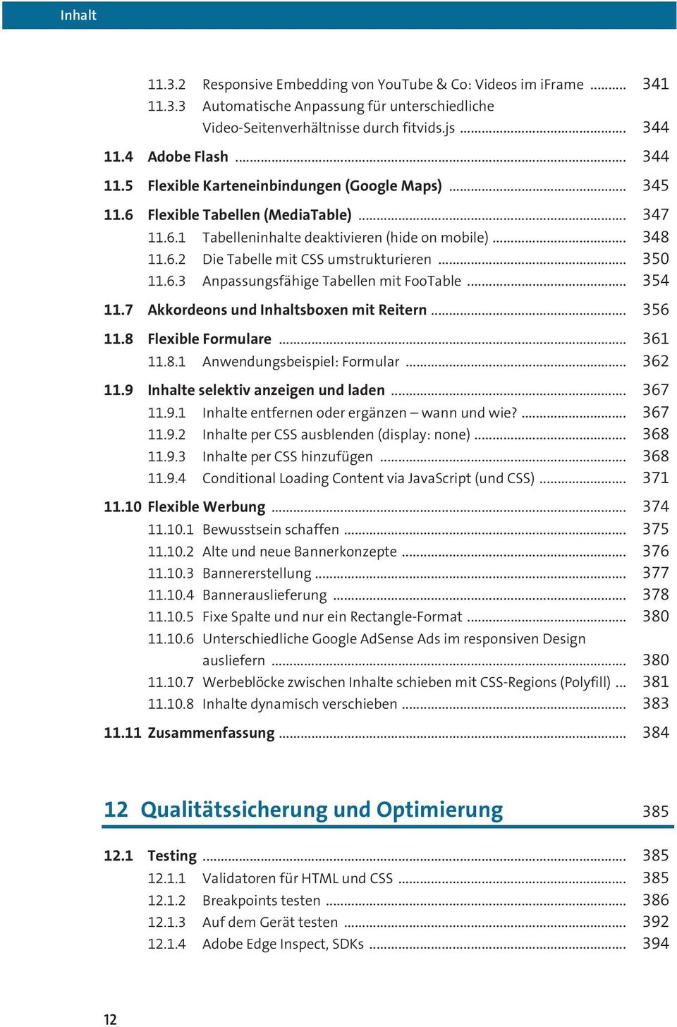 .. 350 11.6.3 Anpassungsfähige Tabellen mit FooTable... 354 11.7 Akkordeons und Inhaltsboxen mit Reitern... 356 11.8 Flexible Formulare... 361 11.8.1 Anwendungsbeispiel: Formular... 362 11.