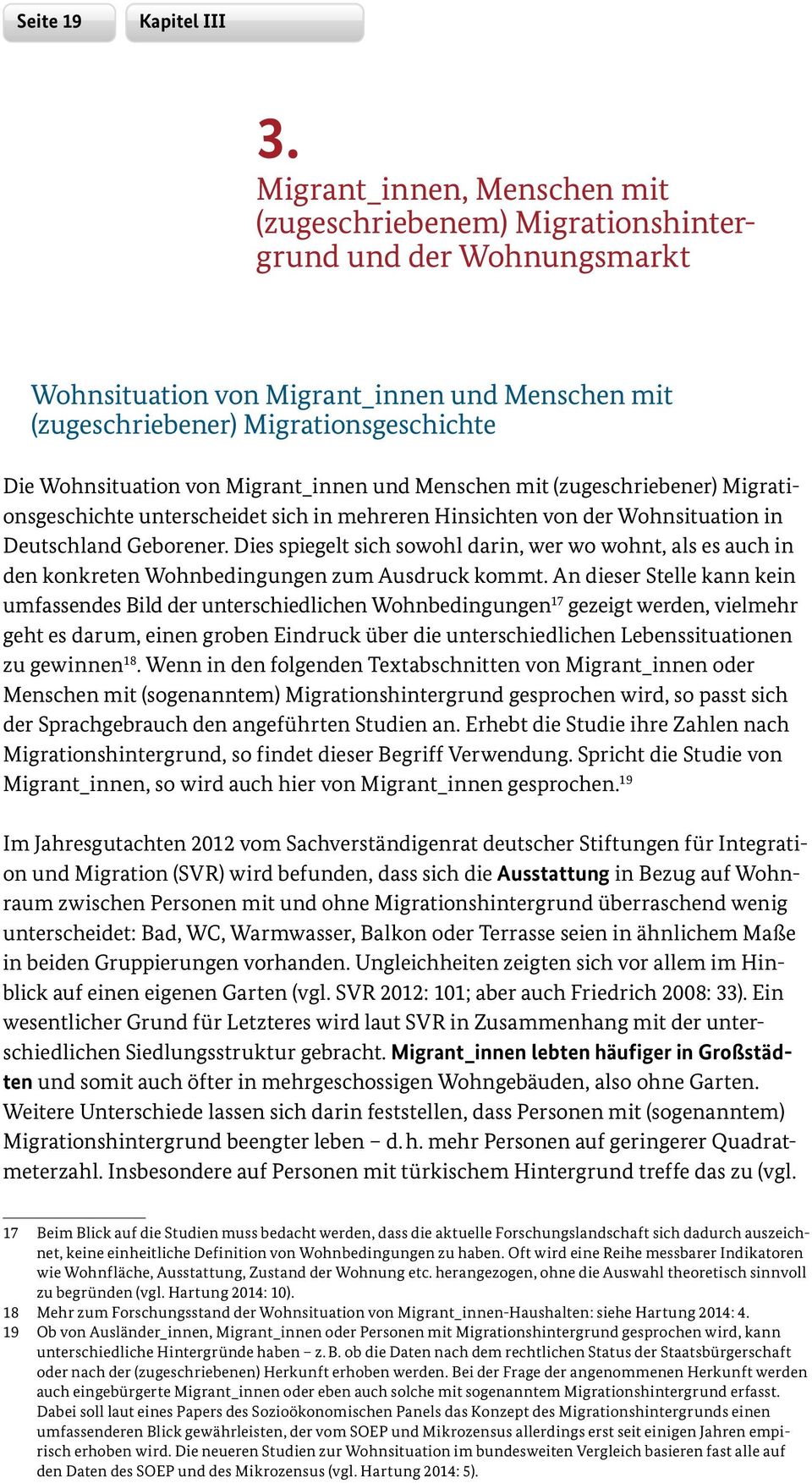 Migrant_innen und Menschen mit (zugeschriebener) Migrationsgeschichte unterscheidet sich in mehreren Hinsichten von der Wohnsituation in Deutschland Geborener.