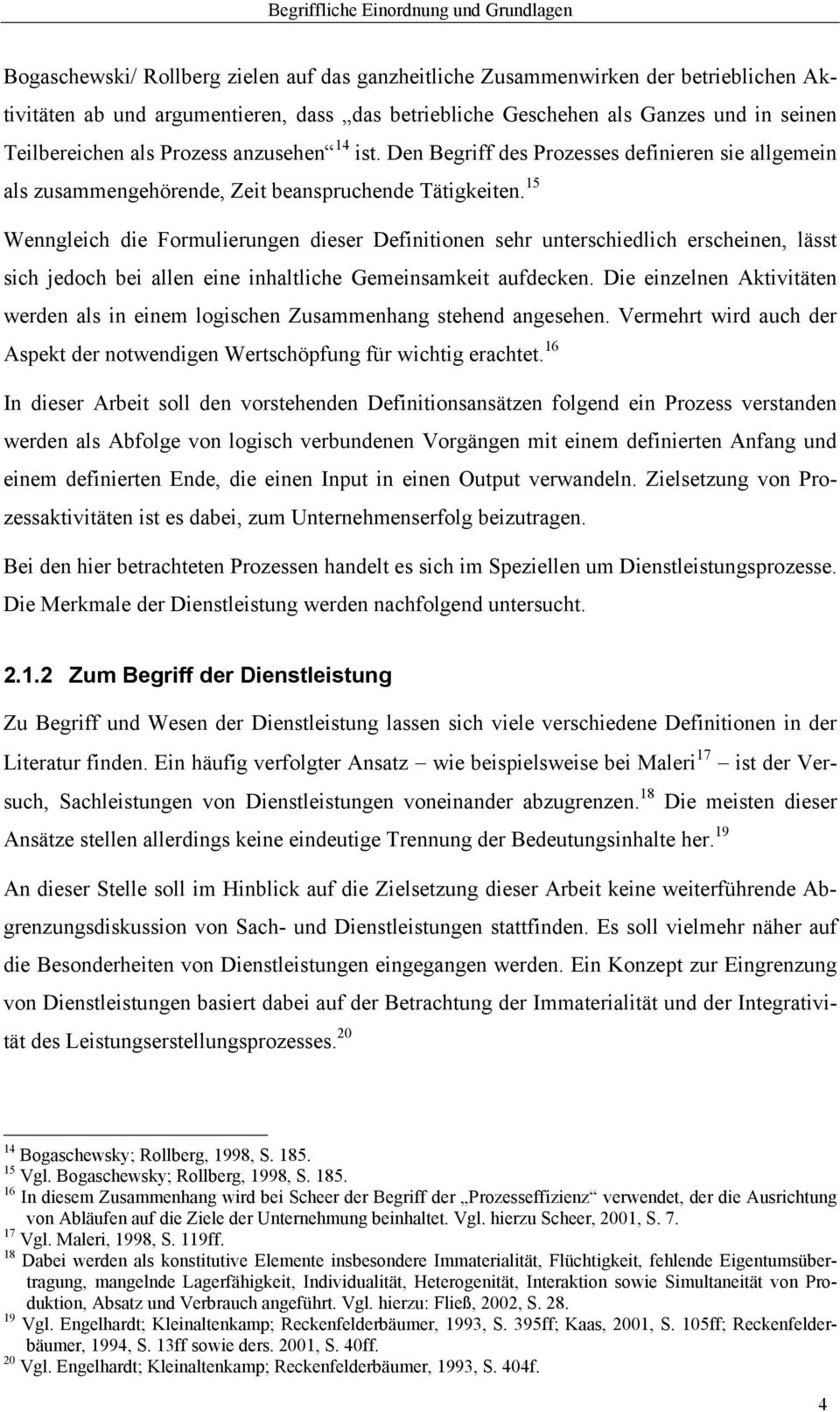 15 Wenngleich die Formulierungen dieser Definitionen sehr unterschiedlich erscheinen, lässt sich jedoch bei allen eine inhaltliche Gemeinsamkeit aufdecken.