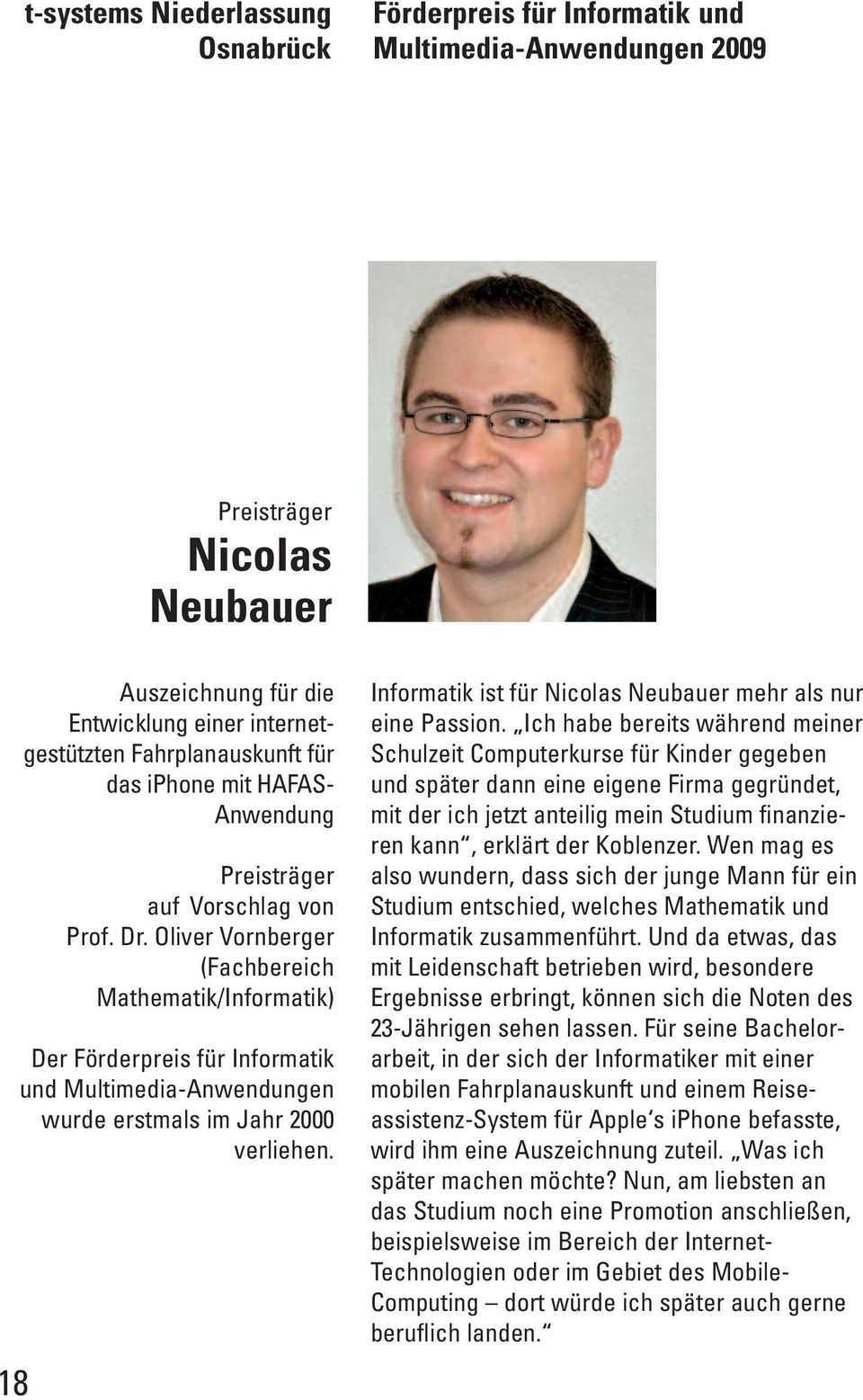 Informatik ist für Nicolas Neubauer mehr als nur eine Passion.