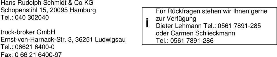 : 06621 6400-0 Fax: 0 66 21 6400-97 i Für Rückfragen stehen wir Ihnen gerne