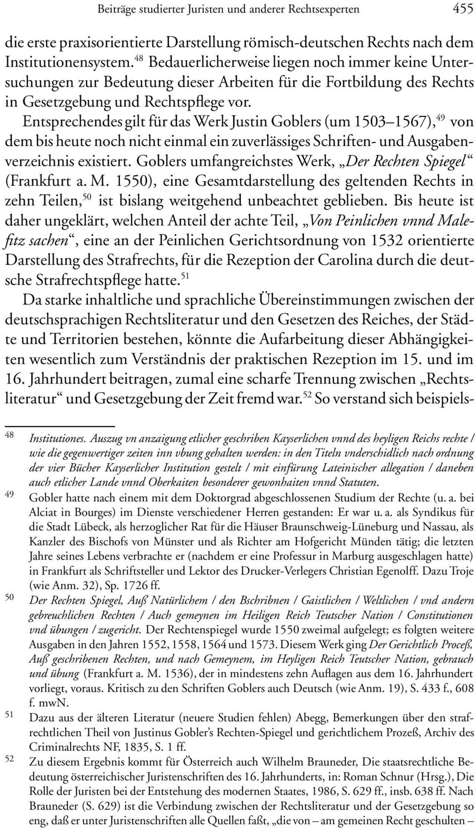 Entsprechendesgilt fürdas Werk Justin Goblers(um 1503 1567), 49 von dembisheute nochnichteinmaleinzuverlässigesschriften-und Ausgabenverzeichnisexistiert.