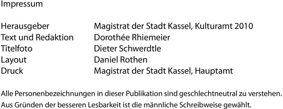 Stadt Kassel, Hauptamt Alle Personenbezeichnungen in dieser Publikation sind