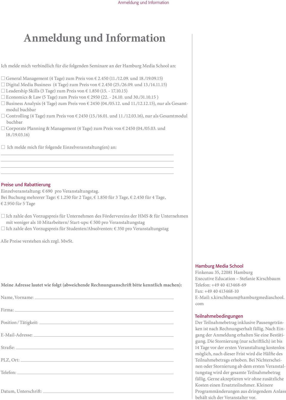 15) Economics & Law (5 Tage) zum Preis von 2950 (22. - 24.10. und 30./31.10.15 ) Business Analysis (4 Tage) zum Preis von 2450 (04./05.12.