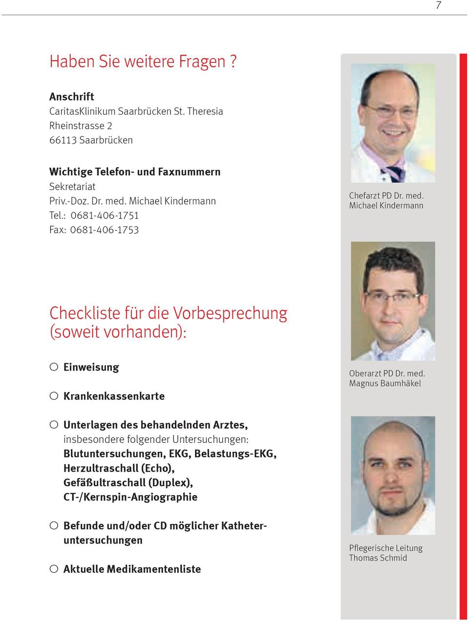 Michael Kindermann Checkliste für die Vorbesprechung (soweit vorhanden): Einweisung Krankenkassenkarte Oberarzt PD Dr. med.