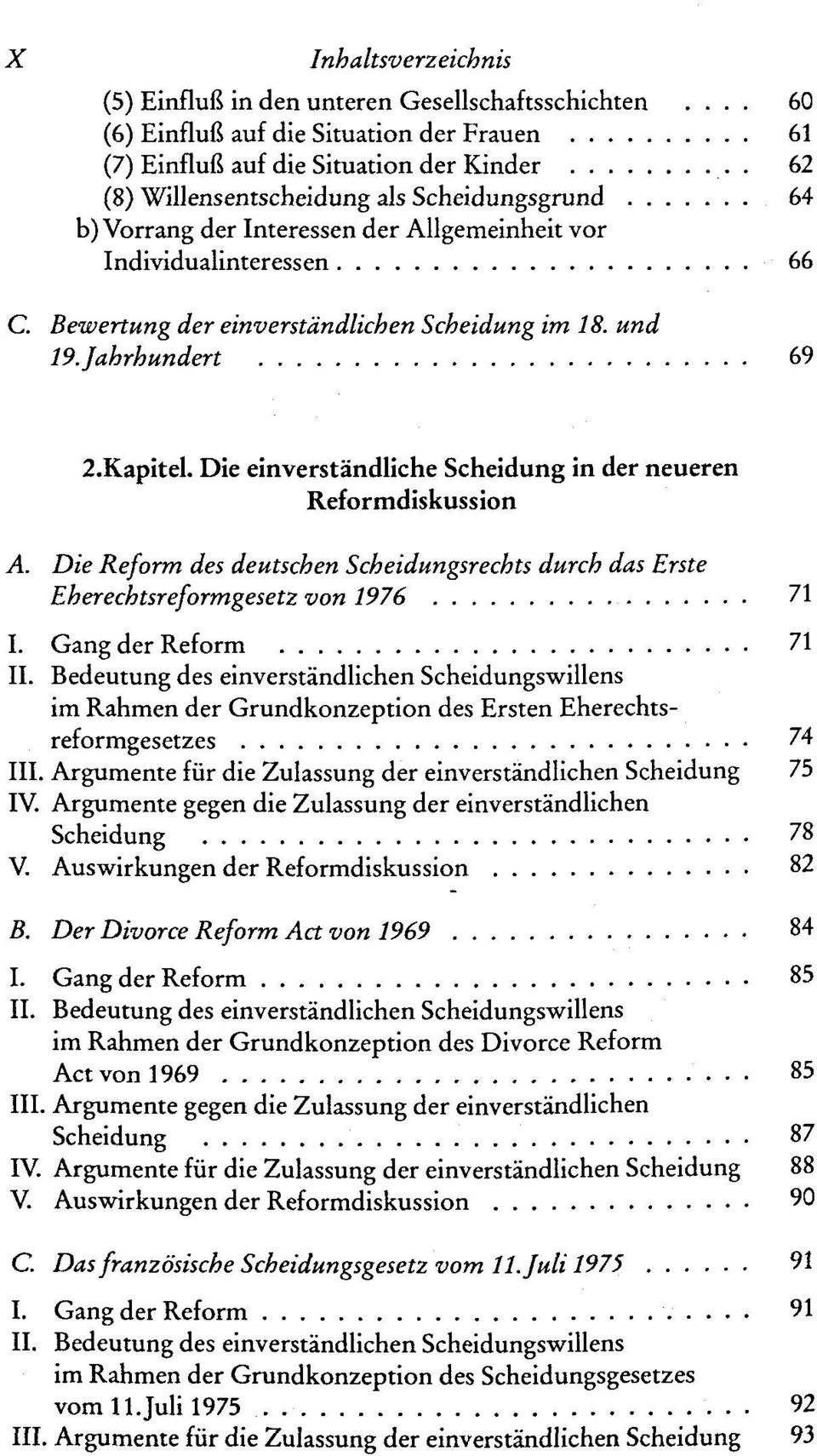 Kapitel. Die einverständliche Scheidung in der neueren Reformdiskussion A. Die Reform des deutschen Scheidungsrechts durch das Erste Eherechtsreformgesetz von 1976 71 I. Gang der Reform 71 II.