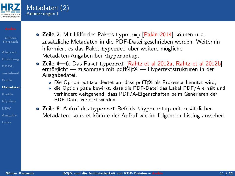 Zeile 4 6: Das Paket hyperref [Rahtz et al 2012a, Rahtz et al 2012b] ermöglicht zusammen mit pdfl A TEX Hypertextstrukturen in der datei.
