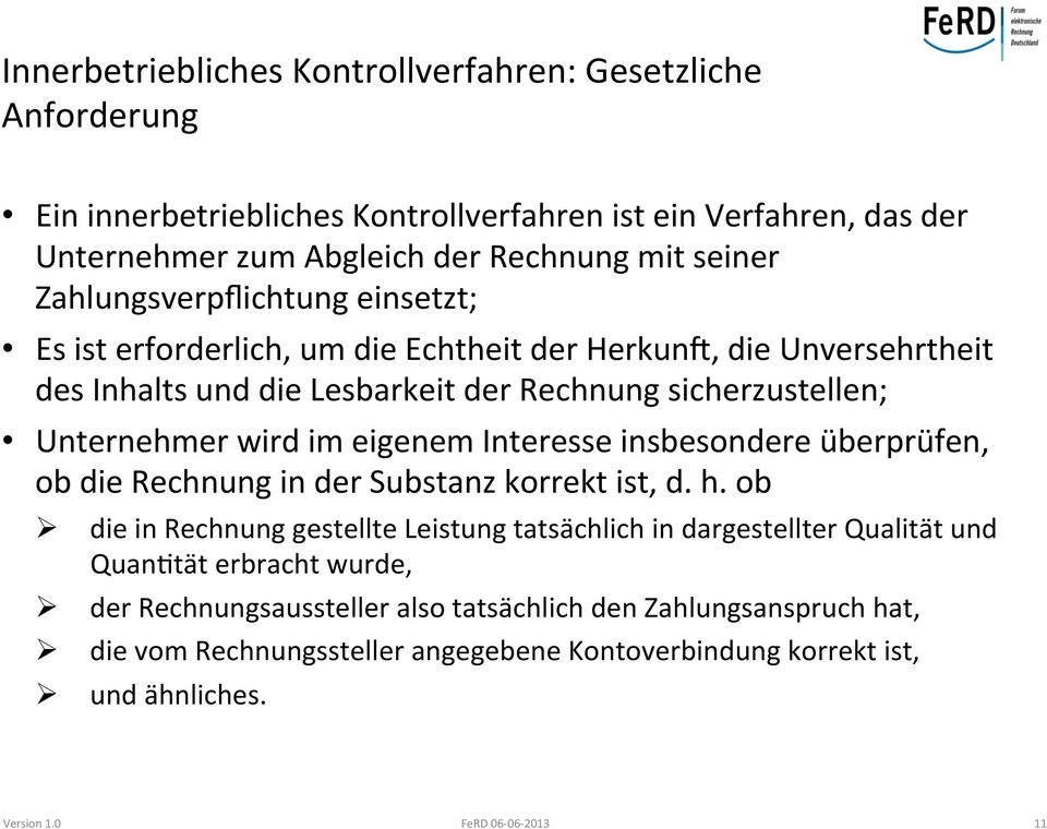 Unternehmer wird im eigenem Interesse insbesondere überprüfen, ob die Rechnung in der Substanz korrekt ist, d. h.