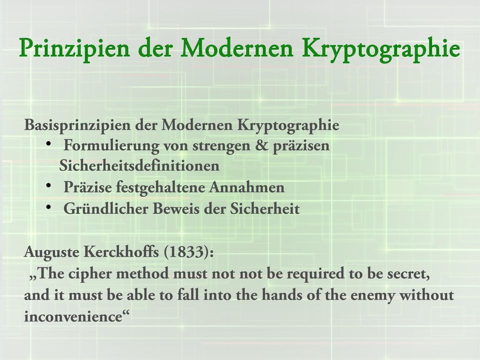 Gründlicher Beweis der Sicherheit Auguste Kerckhoffs (1833): The cipher method must not not