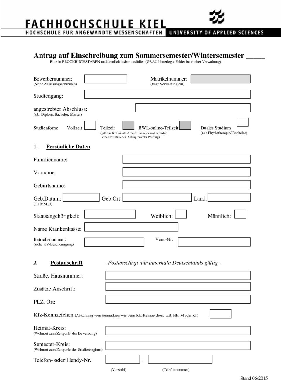 n) Matrikelnummer: (trägt Verwaltung ein) Studiengang: angestrebt