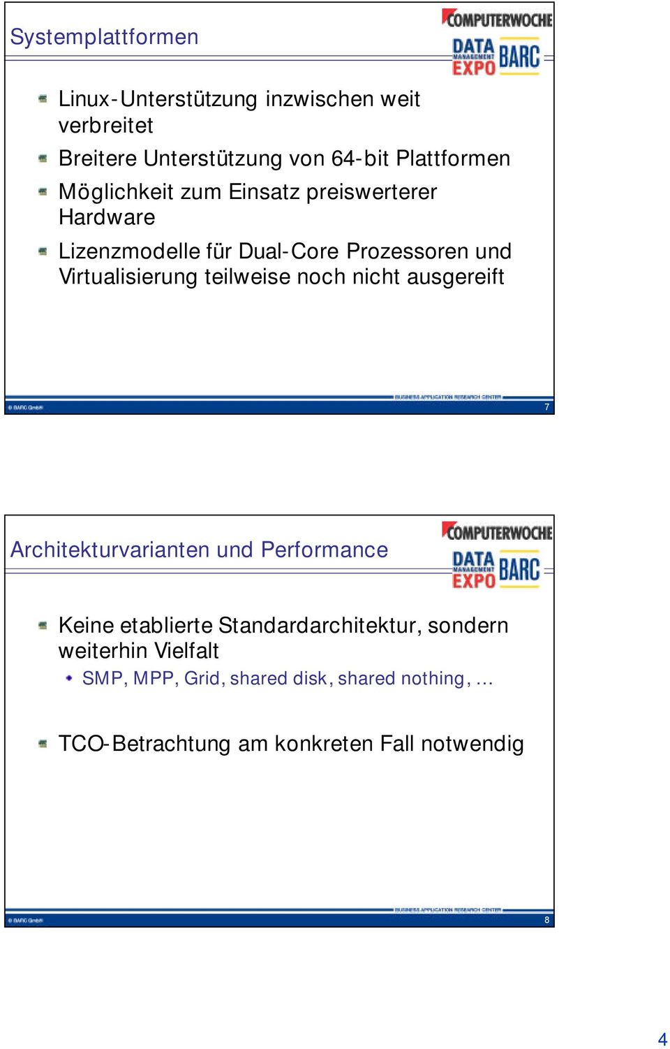 teilweise noch nicht ausgereift 7 Architekturvarianten und Performance Keine etablierte Standardarchitektur,