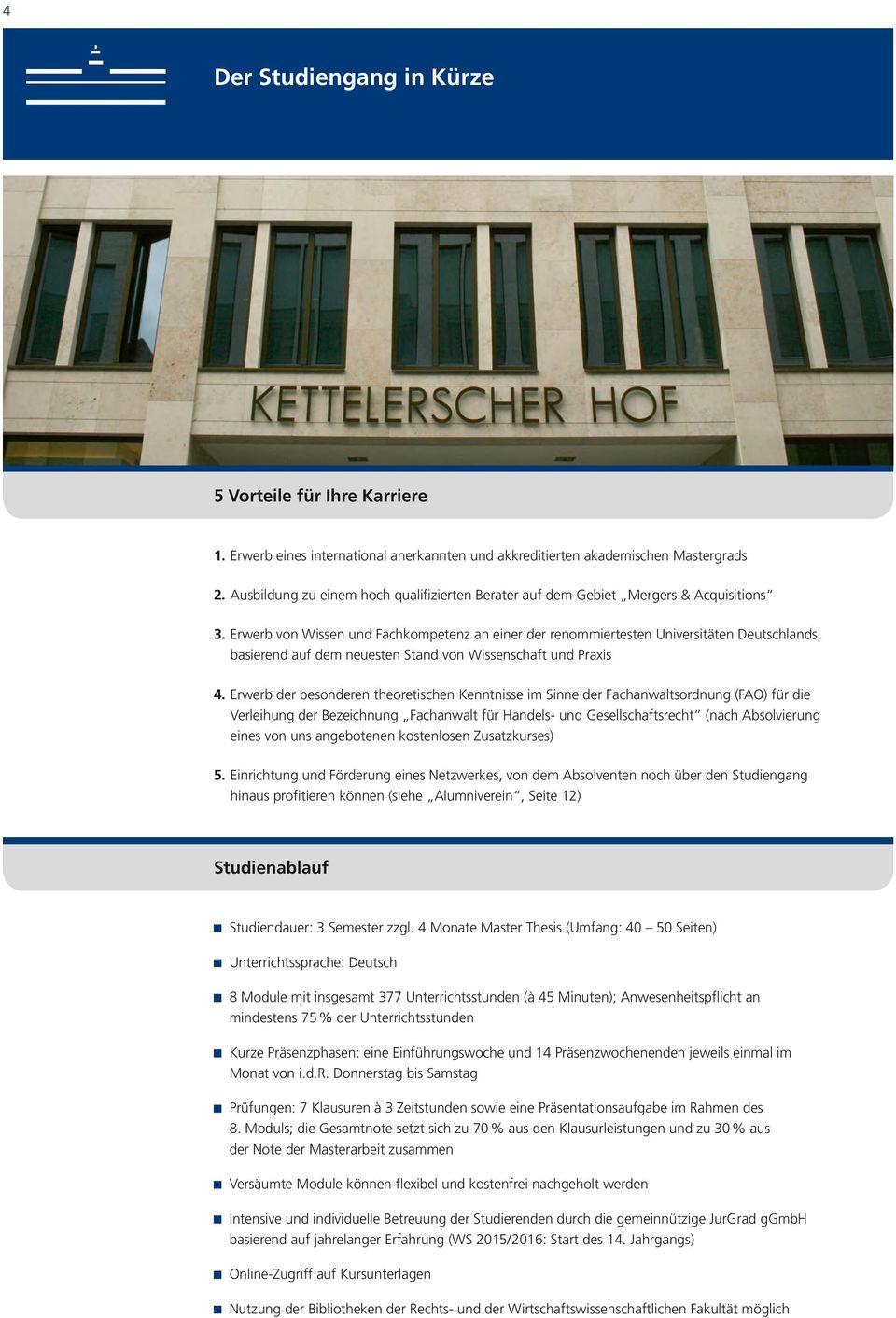Erwerb von Wissen und Fachkompetenz an einer der renommiertesten Universitäten Deutschlands, basierend auf dem neuesten Stand von Wissenschaft und Praxis 4.