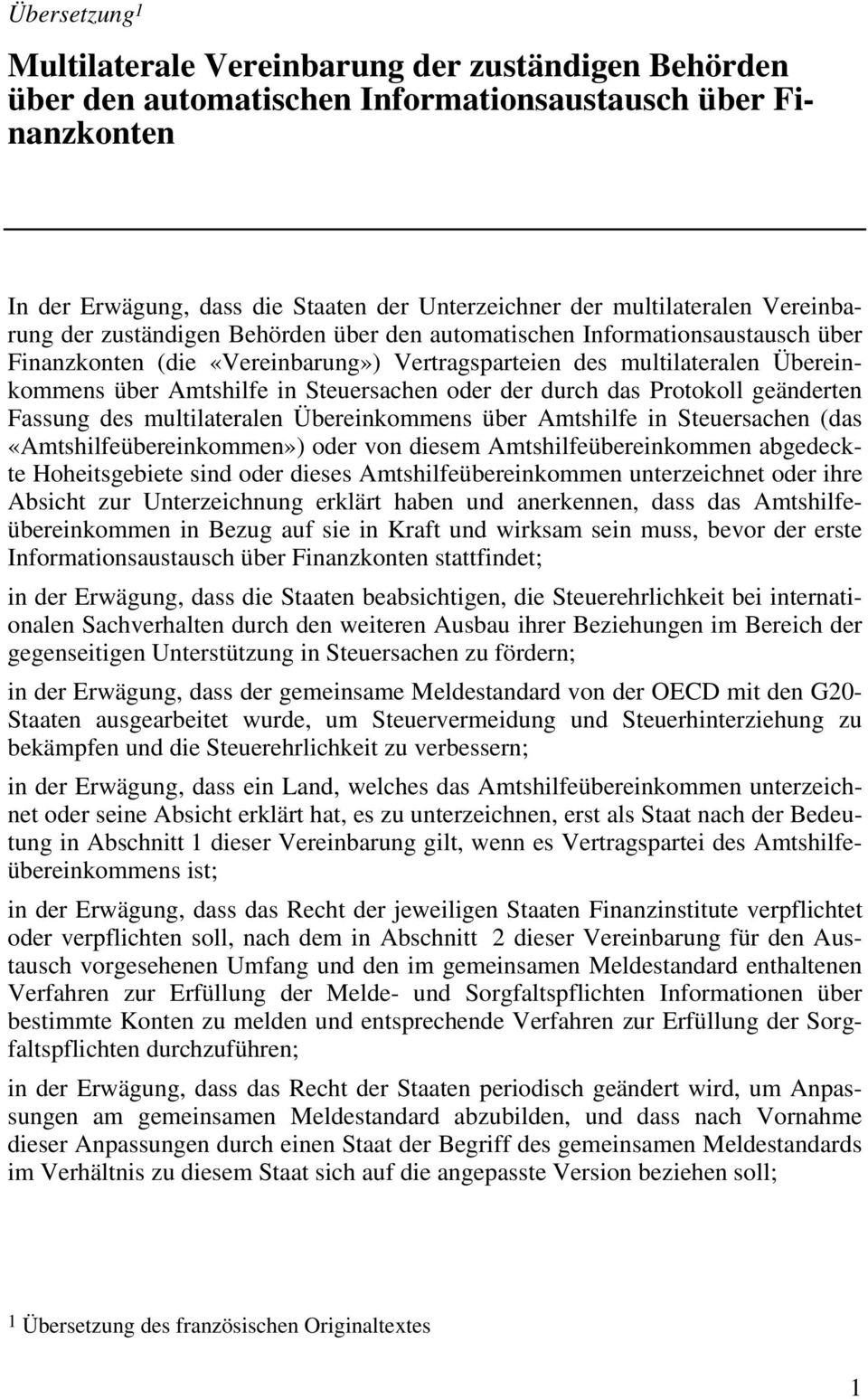 durch das Protokoll geänderten Fassung des multilateralen Übereinkommens über Amtshilfe in Steuersachen (das «Amtshilfeübereinkommen») oder von diesem Amtshilfeübereinkommen abgedeckte Hoheitsgebiete