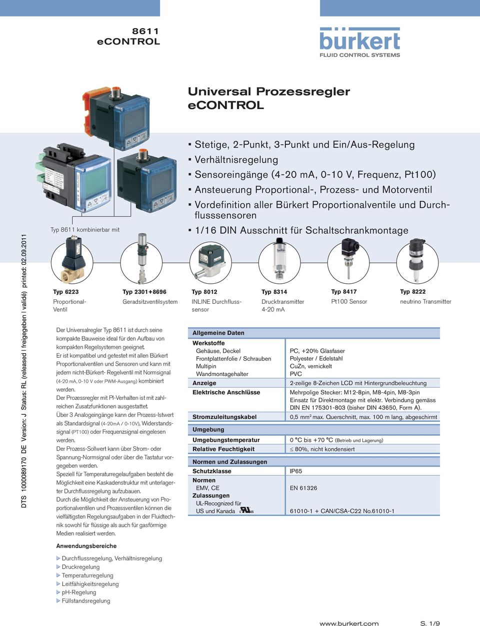Geradsitzventilsystem INLINE sensor Drucktransmitter Pt100 Sensor neutrino Transmitter Der Universalregler Typ 8611 ist durch seine kompakte Bauweise ideal für den Aufbau von kompakten Regelsystemen