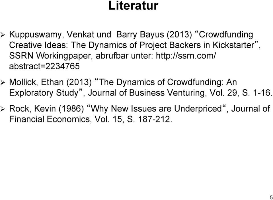 com/ abstract=2234765 Ø Mollick, Ethan (2013) The Dynamics of Crowdfunding: An Exploratory Study, Journal