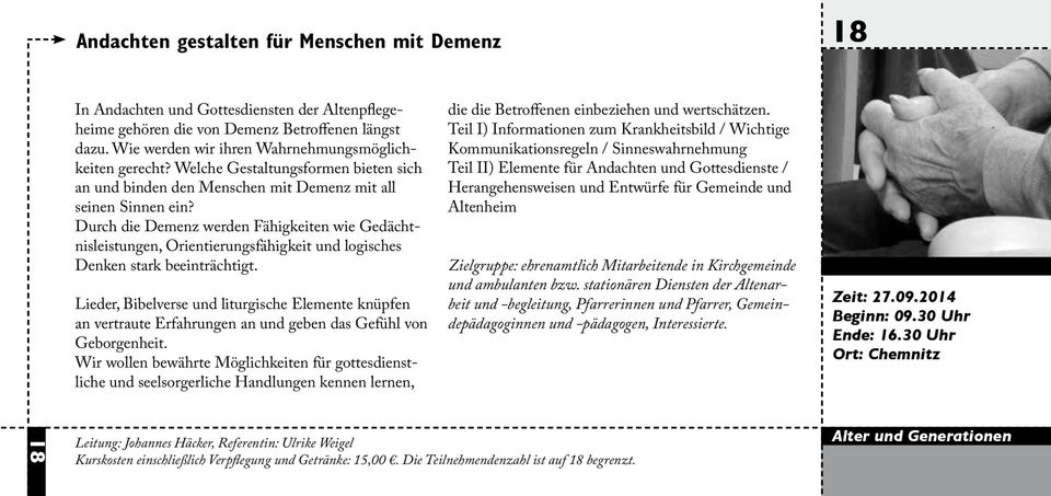 Durch die Demenz werden Fähigkeiten wie Gedächtnisleistungen, Orientierungsfähigkeit und logisches Denken stark beeinträchtigt.