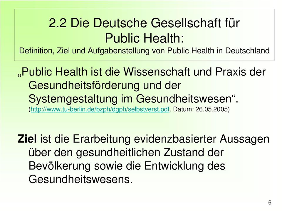 Gesundheitswesen. (http://www.tu-berlin.de/bzph/dgph/selbstverst.pdf. Datum: 26.05.