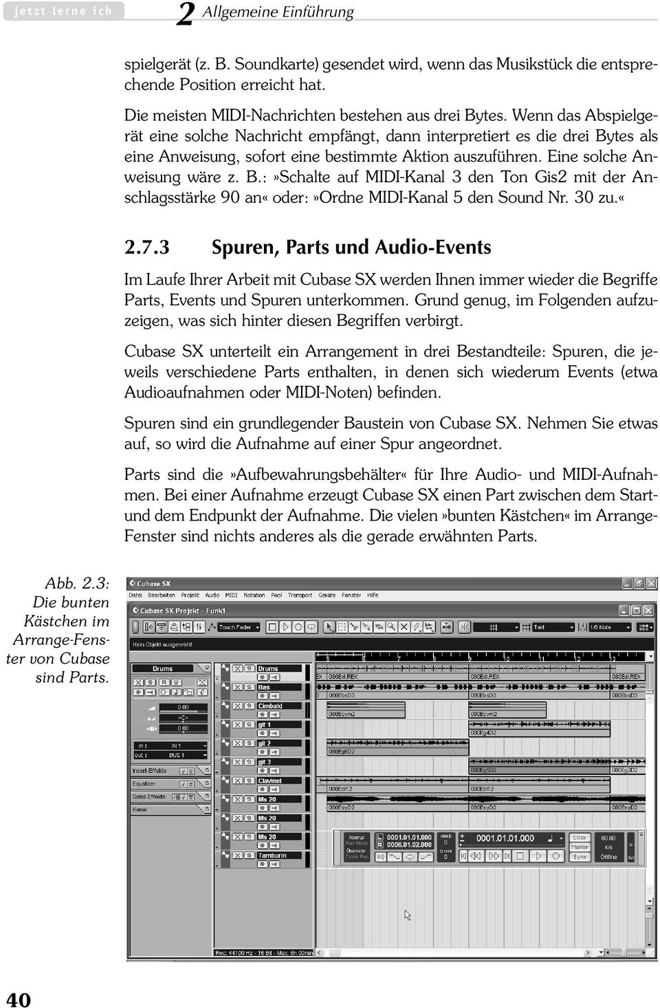 30 zu.«2.7.3 Spuren, Parts und Audio-Events Im Laufe Ihrer Arbeit mit Cubase SX werden Ihnen immer wieder die Begriffe Parts, Events und Spuren unterkommen.