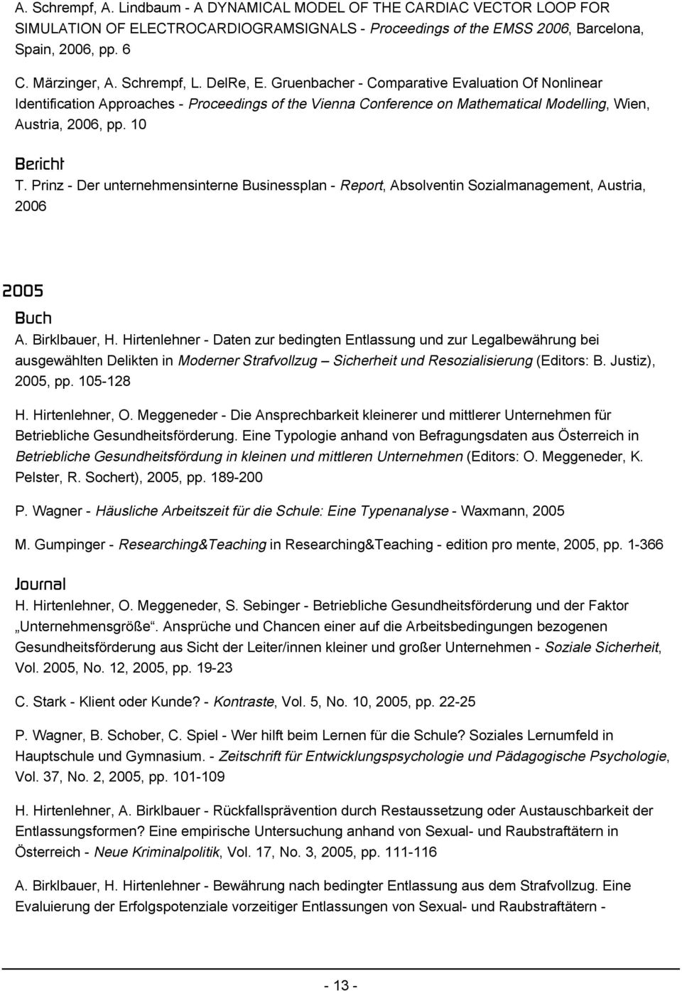 10 Bericht T. Prinz - Der unternehmensinterne Businessplan - Report, Absolventin Sozialmanagement, Austria, 2006 2005 A. Birklbauer, H.