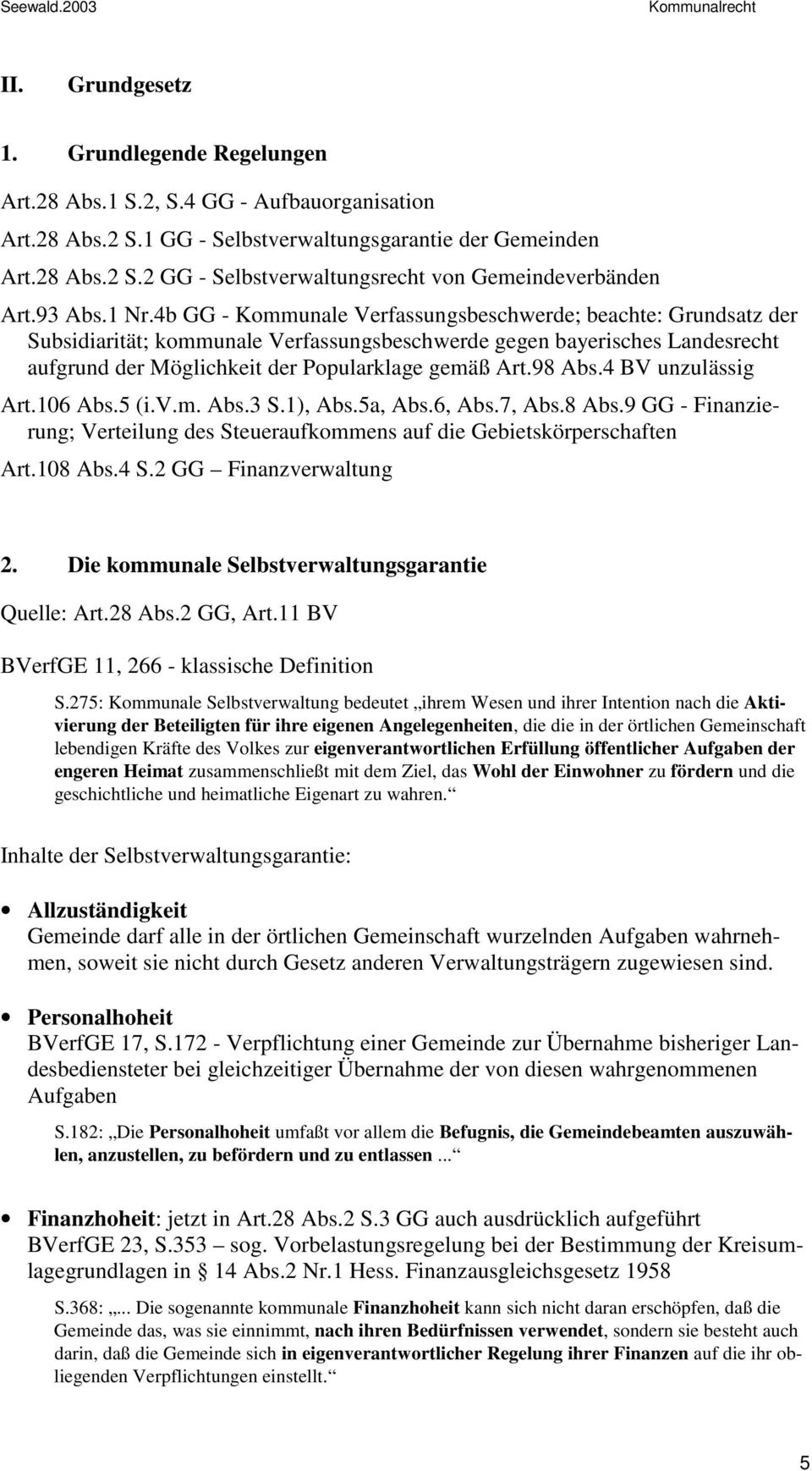 4b GG - Kommunale Verfassungsbeschwerde; beachte: Grundsatz der Subsidiarität; kommunale Verfassungsbeschwerde gegen bayerisches Landesrecht aufgrund der Möglichkeit der Popularklage gemäß Art.98 Abs.