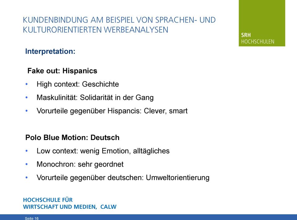 gegenüber Hispancis: Clever, smart Polo Blue Motion: Deutsch Low context: wenig Emotion,