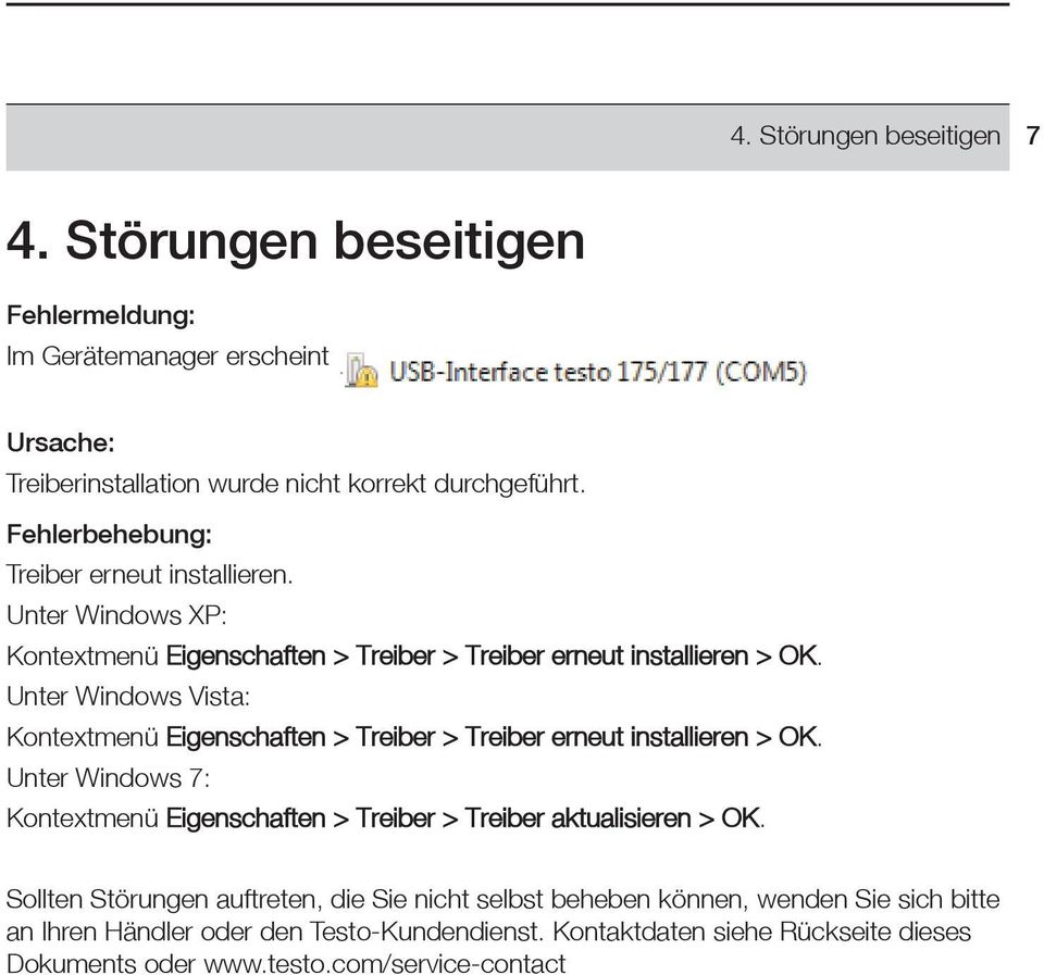 Unter Windows Vista: Kontextmenü Eigenschaften > Treiber > Treiber erneut installieren > OK.