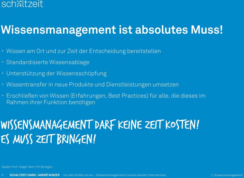 Wissensschöpfung Wissentransfer in neue Produkte und Dienstleistungen umsetzen Erschließen von Wissen