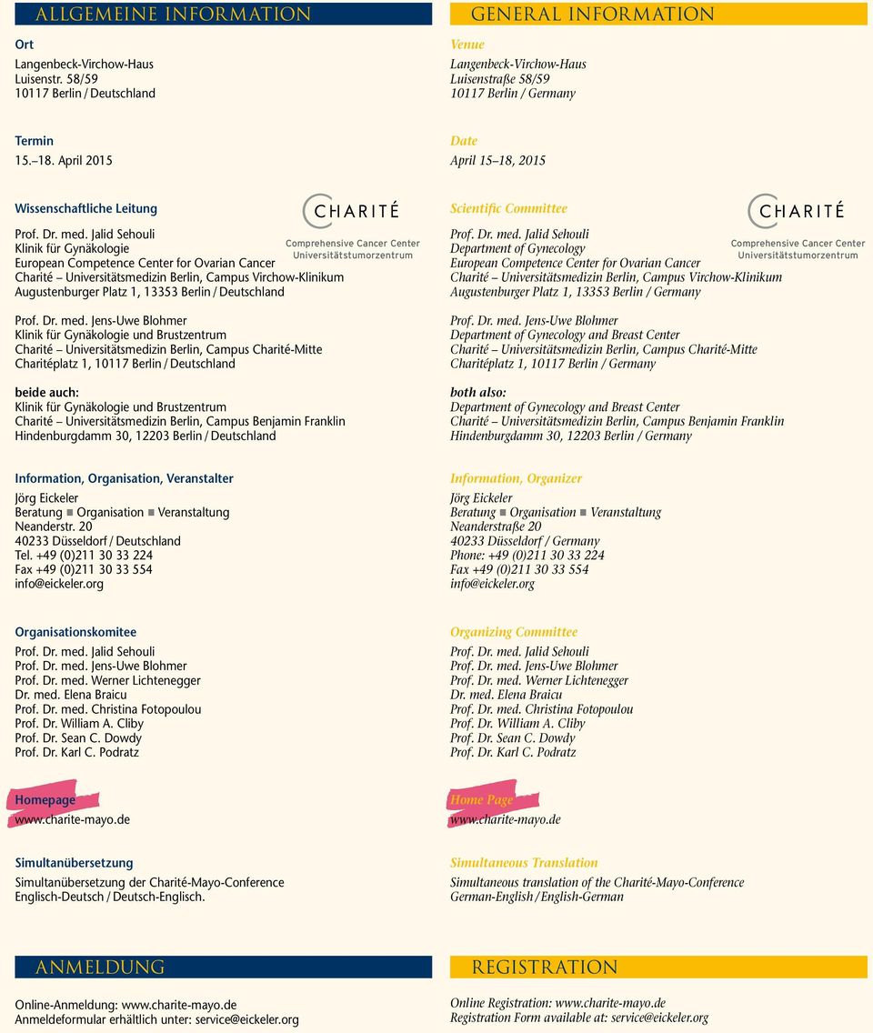 April 2015 April 15 18, 2015 Wissenschaftliche Leitung Klinik für Gynäkologie European Competence Center for Ovarian Cancer Charité Universitätsmedizin Berlin, Campus Virchow-Klinikum Augustenburger