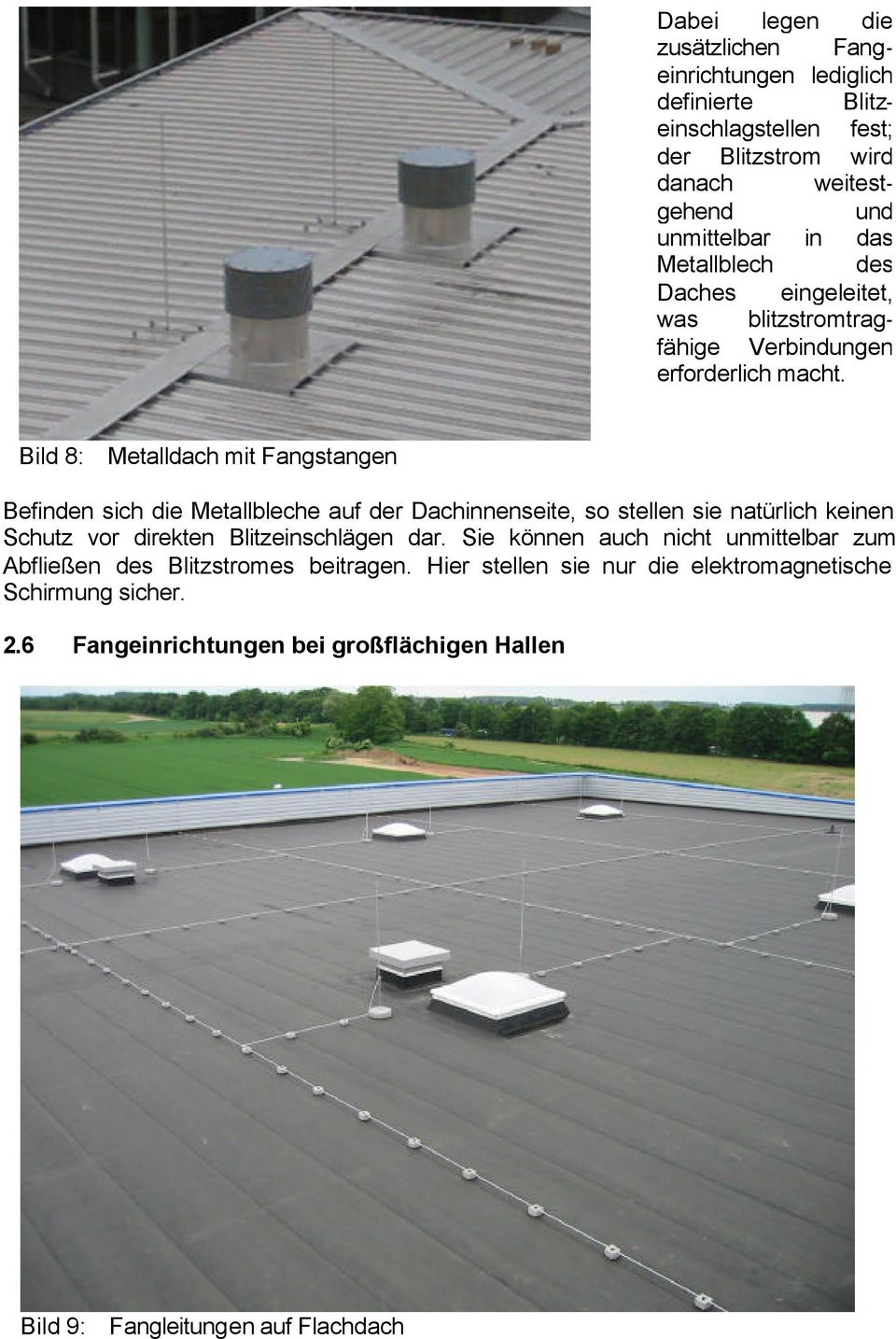 Bild 8: Metalldach mit Fangstangen Befinden sich die Metallbleche auf der Dachinnenseite, so stellen sie natürlich keinen Schutz vor direkten Blitzeinschlägen