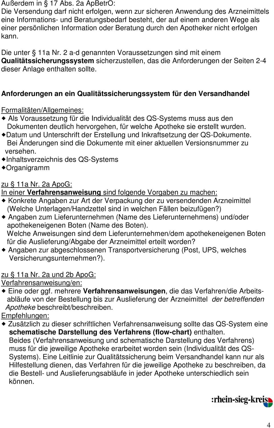 Information oder Beratung durch den Apotheker nicht erfolgen kann. Die unter 11a Nr.