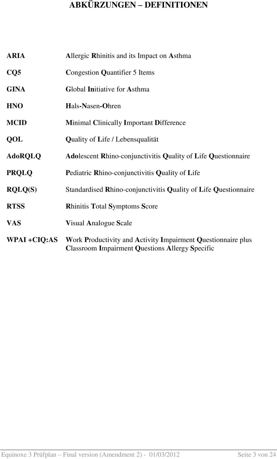 Questionnaire Pediatric Rhino-conjunctivitis Quality of Life Standardised Rhino-conjunctivitis Quality of Life Questionnaire Rhinitis Total Symptoms Score Visual Analogue