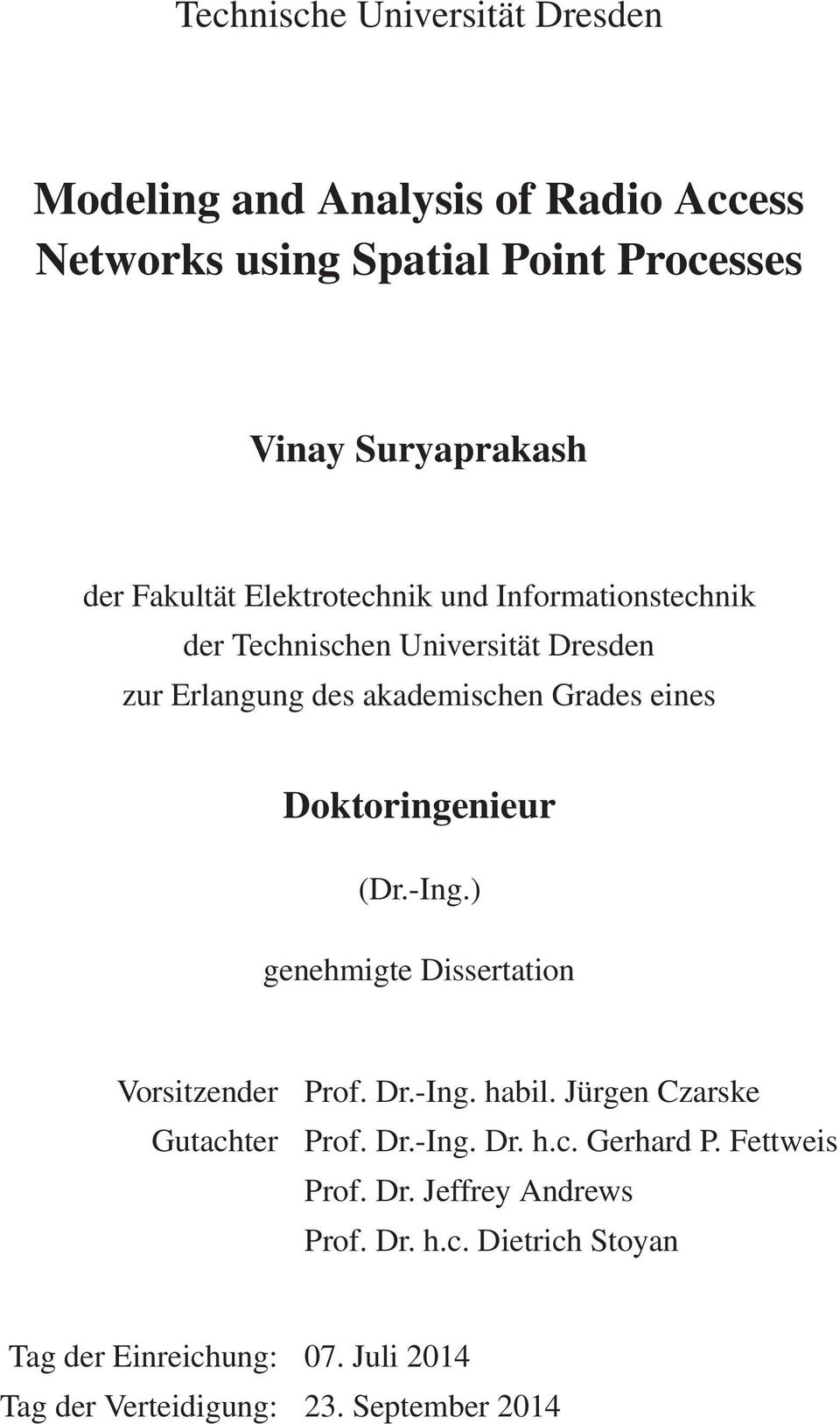 Doktoringenieur (Dr.-Ing.) genehmigte Dissertation Vorsitzender Gutachter Prof. Dr.-Ing. habil. Jürgen Czarske Prof. Dr.-Ing. Dr. h.c. Gerhard P.
