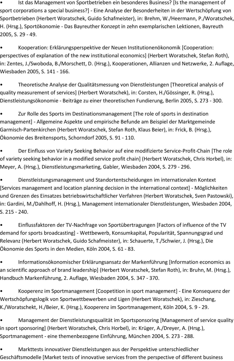 ), Sportökonomie - Das Bayreuther Konzept in zehn exemplarischen Lektionen, Bayreuth 2005, S. 29-49.