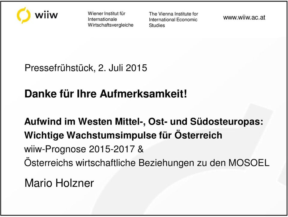 Juli 215 Danke für Ihre Aufmerksamkeit!