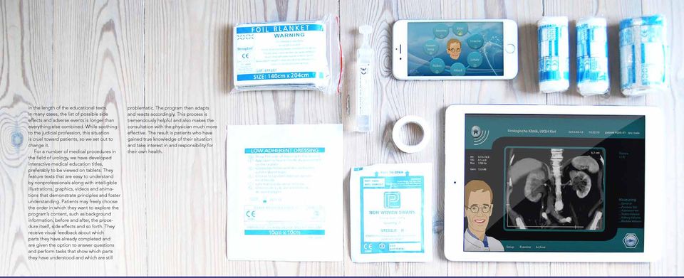 For a number of medical procedures in the field of urology, we have developed interactive medical education titles, preferably to be viewed on tablets.