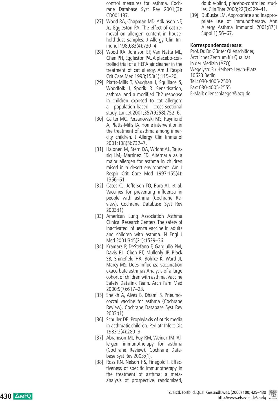 A placebo-controlled trial of a HEPA air cleaner in the treatment of cat allergy. Am J Respir Crit Care Med 1998;158(1):115 20. [29] Platts-Mills T, Vaughan J, Squillace S, Woodfolk J, Sporik R.