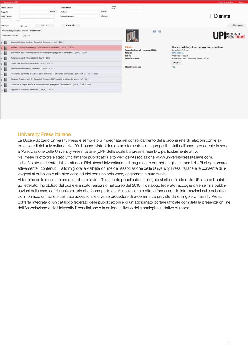 attivo. Nel mese di ottobre è stato ufficialmente pubblicato il sito web dell Associazione www.universitypressitaliane.com.
