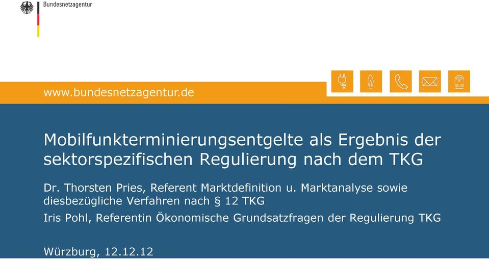Regulierung nach dem TKG Dr. Thorsten Pries, Referent Marktdefinition u.