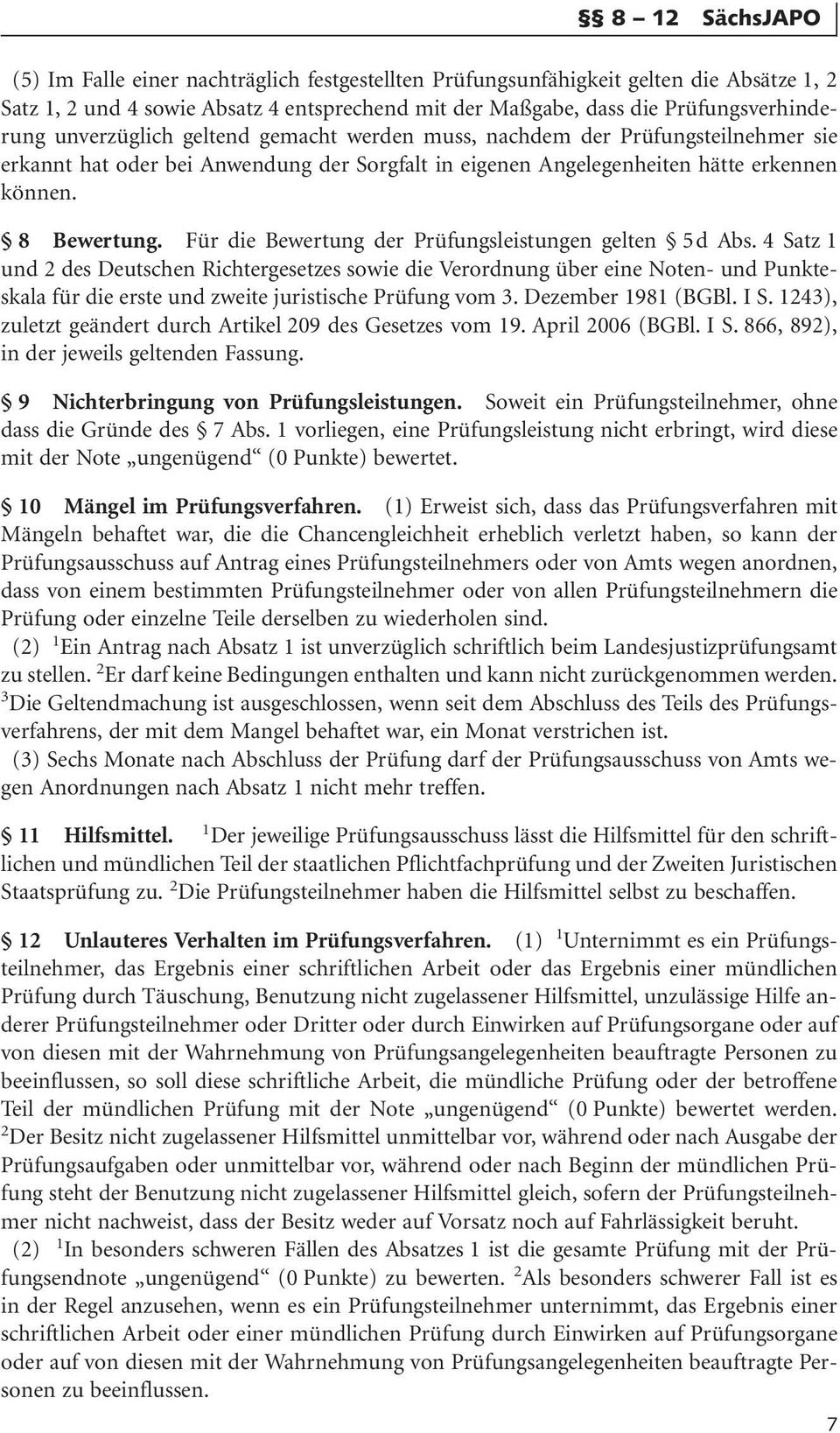 Für die Bewertung der Prüfungsleistungen gelten 5d Abs.