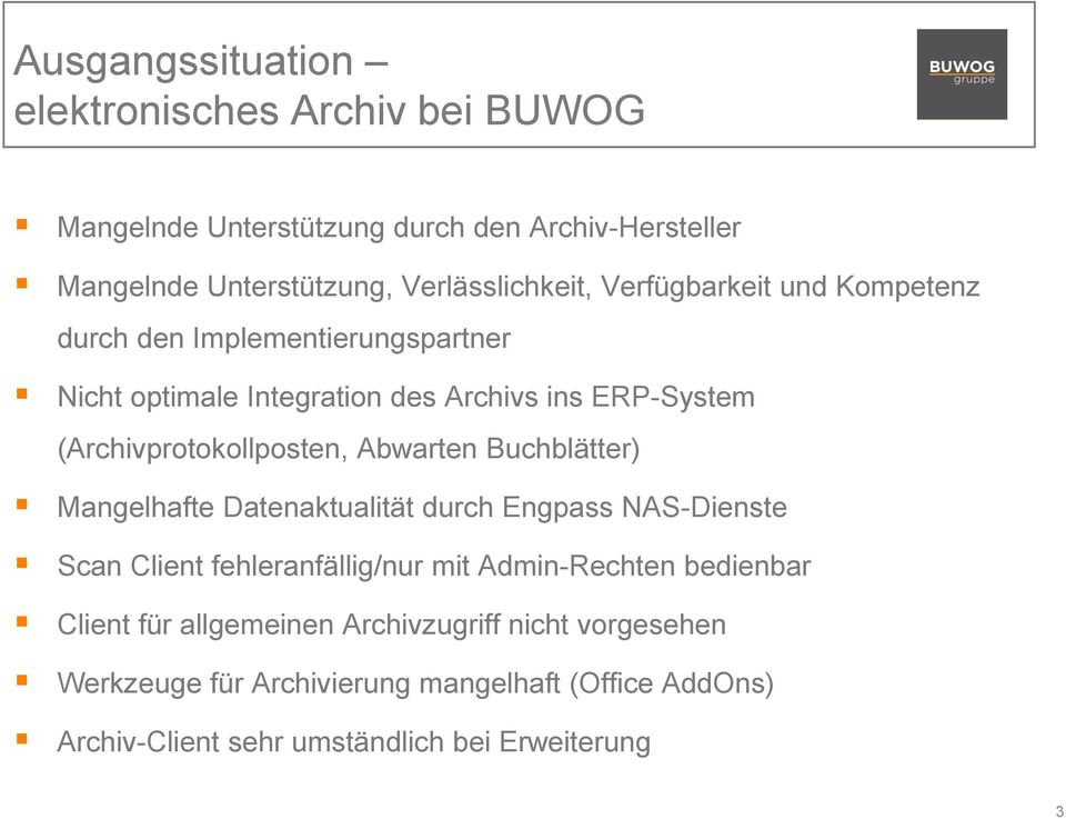 Abwarten Buchblätter) Mangelhafte Datenaktualität durch Engpass NAS-Dienste Scan Client fehleranfällig/nur mit Admin-Rechten bedienbar Client