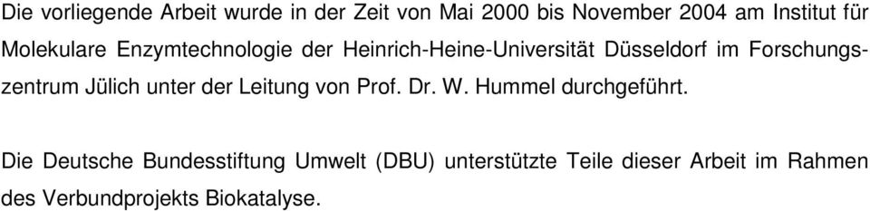 Forschungszentrum Jülich unter der Leitung von Prof. Dr. W. Hummel durchgeführt.