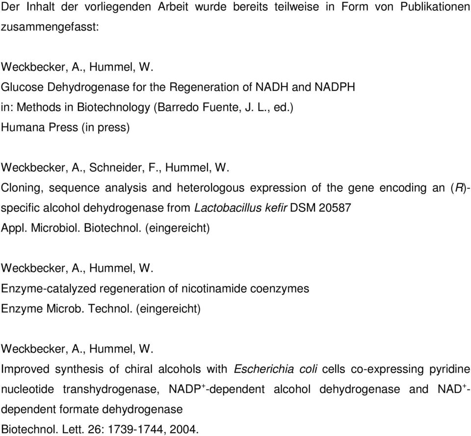Cloning, sequence analysis and heterologous expression of the gene encoding an (R)- specific alcohol dehydrogenase from Lactobacillus kefir DSM 20587 Appl. Microbiol. Biotechnol.