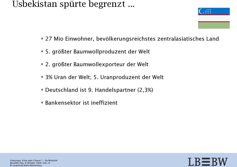 Uranproduzent der Welt Deutschland ist 9. Handelspartner (2,3%) Bankensektor ist ineffizient 00.