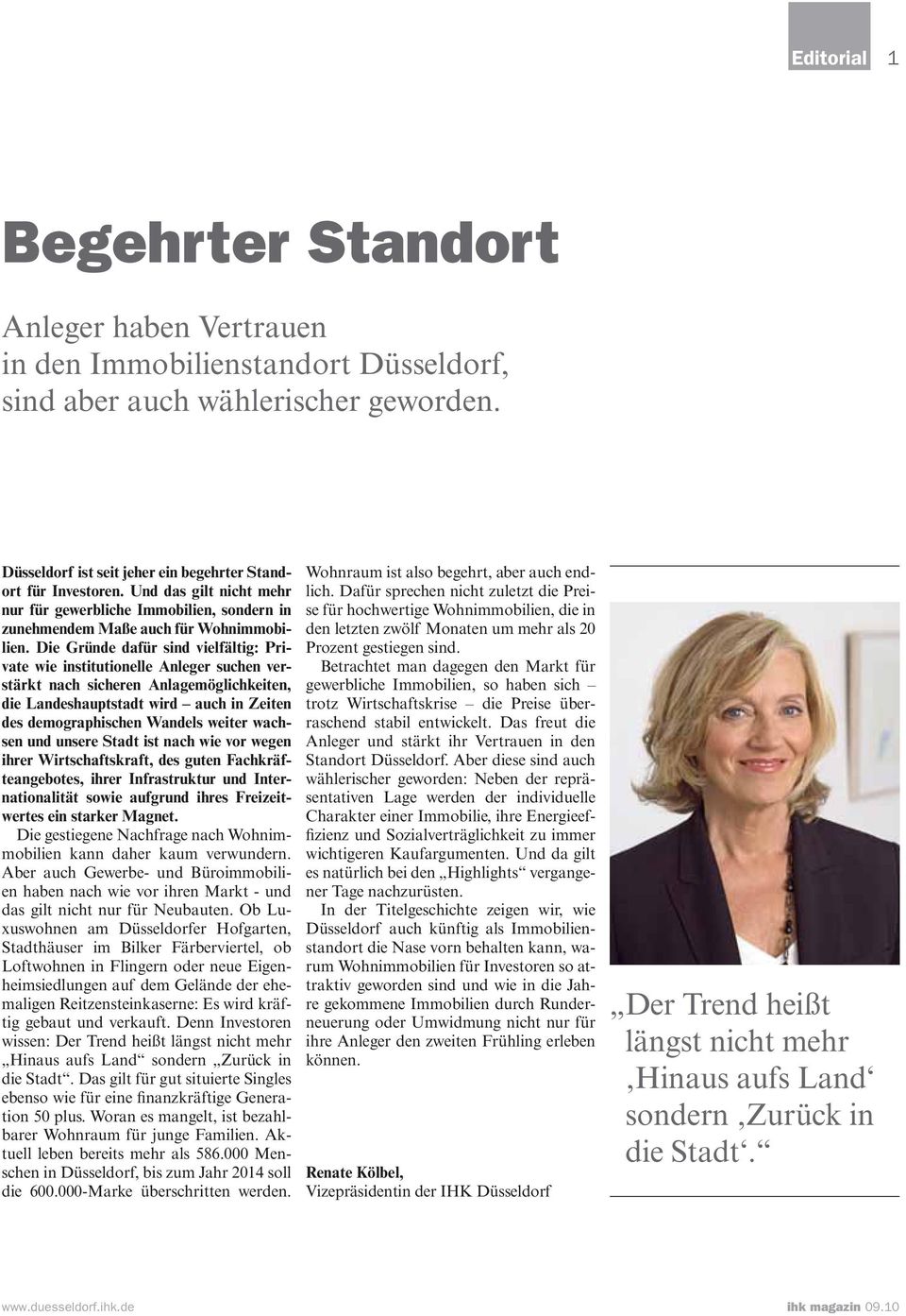 Die Gründe dafür sind vielfältig: Private wie institutionelle Anleger suchen verstärkt nach sicheren Anlagemöglichkeiten, die Landeshauptstadt wird auch in Zeiten des demographischen Wandels weiter